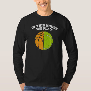 Ballers We Play Ball Mom Dad Tennis Basketball T-Shirt