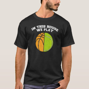 Ballers We Play Ball Mom Dad Tennis Basketball T-Shirt