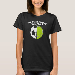 Ballers We Play Ball Mom Dad Tennis Soccer T-Shirt