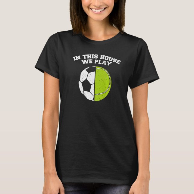 Ballers We Play Ball Mom Dad Tennis Soccer   T-Shirt (Front)