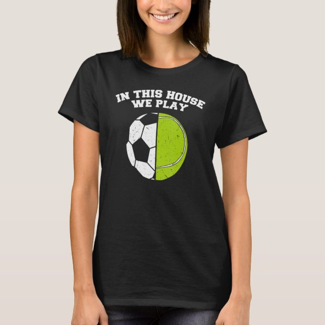 Ballers We Play Ball Mom Dad Tennis Soccer T-Shirt (Front)