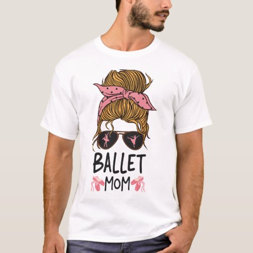 Ballet Ballerina Ballet Mom Mom Sunglasses T_Shirt