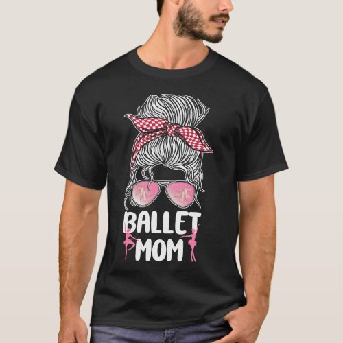 Ballet Ballerina Ballet Mom Mom Sunglasses T_Shirt