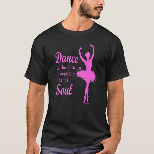 Ballet Ballerina Dance is the hidden language of t T-Shirt (Front)