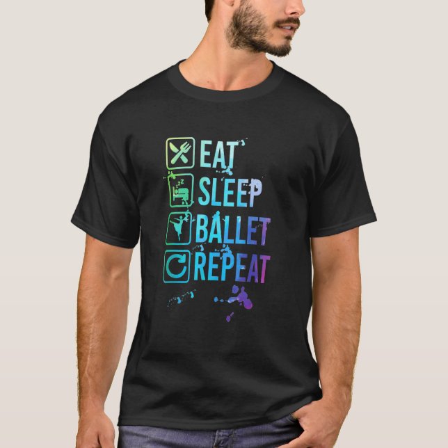 Ballet Ballerina Eat Sleep Repeat T-Shirt (Front)