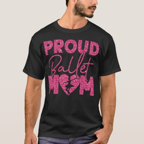 Ballet Ballerina Proud Ballet Mom Mom T_Shirt