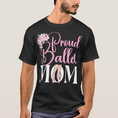 Ballet Ballerina Proud Ballet Mom Mom T_Shirt