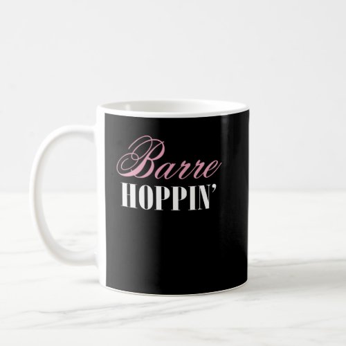 Ballet Barre Hoppin Ballerina Joke Dance Workout  Coffee Mug