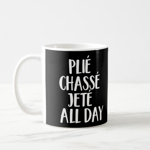 Ballet Barre Plie Chasse Jete All Day Workout Coffee Mug
