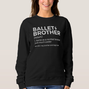 Ballet Brother Definition Big Brother Biggest Fan Sweatshirt