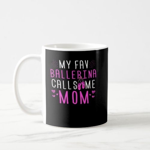 Ballet Dance My Fav Ballerina Calls Me Mom Women K Coffee Mug