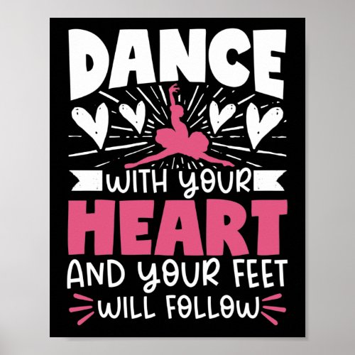 Ballet Dance With Your Heart And Your Feet Will Poster