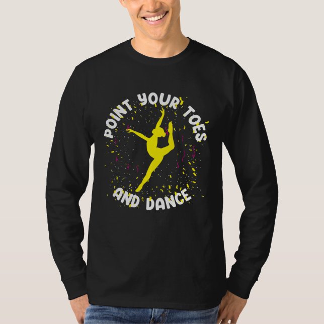 Ballet Dancer Ballerina Point Your Toes T-Shirt (Front)