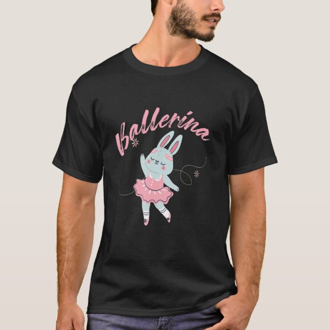 Ballet Dancer Ballerina Rabbit Bunny Dance Music B T-Shirt (Front)