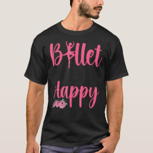 Ballet Dancer Dance Girl Ballerina Ballet Makes Me T-Shirt