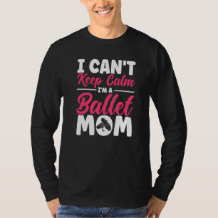 Ballet Dancer Dance Girl Ballerina Ballet Mom T-Shirt
