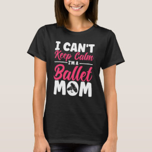 Ballet Dancer Dance Girl Ballerina Ballet Mom T-Shirt