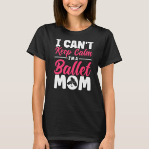 Ballet Dancer Dance Girl Ballerina Ballet Mom T-Shirt