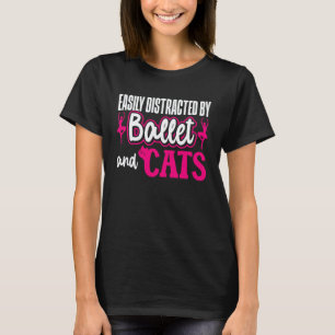 Ballet Dancer Dance Girl Ballerina Cat Easily Dist T-Shirt