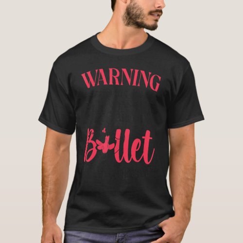 Ballet Dancer Dance Girl Ballerina Warning This Pe T_Shirt