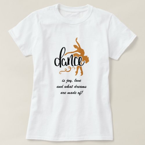 Ballet Dancer Joy Love  Dreams Saying T_Shirt