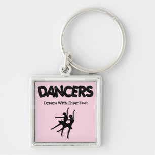 Ballet Dancers Dream with Their Feet Keychain