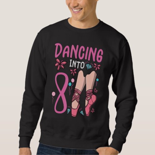 Ballet Dancing Into 8 Birthday Ballerina Ballet Bi Sweatshirt