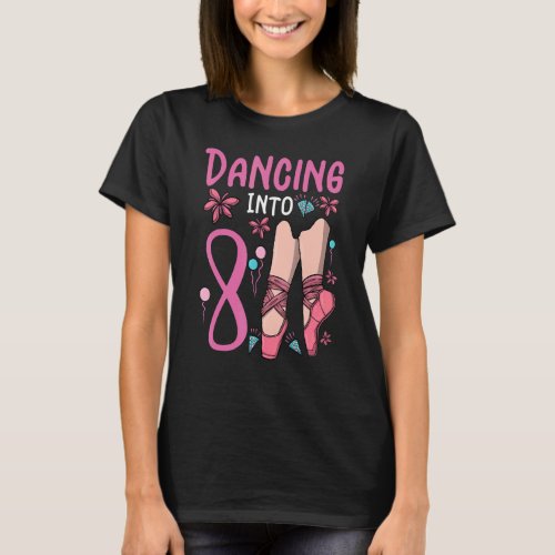 Ballet Dancing Into 8 Birthday Ballerina Ballet Bi T_Shirt