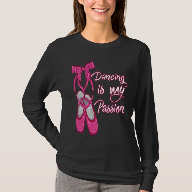 Ballet  Dancing is my Passion  Ballerina T-Shirt (Front)