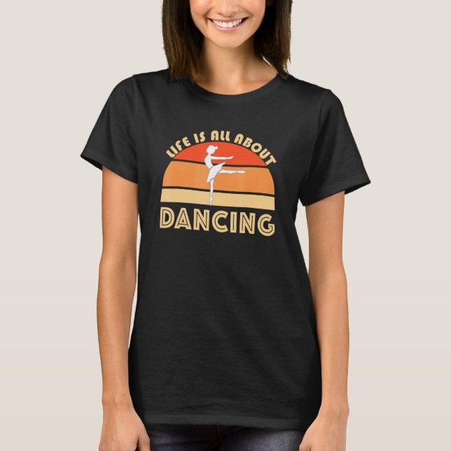 Ballet Dancing Jete Plie Barre Balance Dance Class T-Shirt (Front)