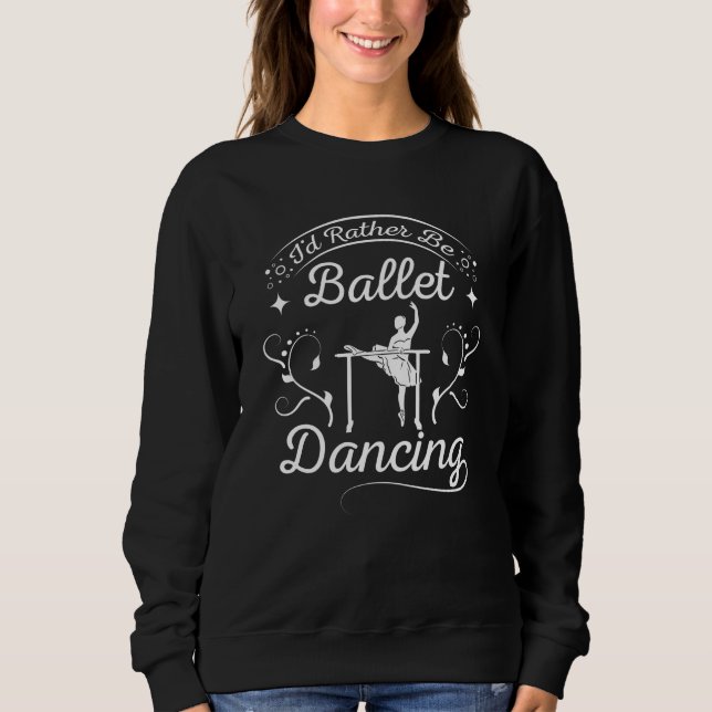 Ballet Dancing Sweatshirt (Front)
