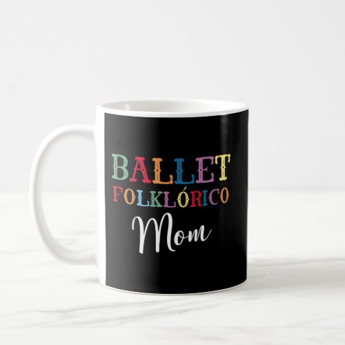 Ballet Folklorico Mom Coffee Mug