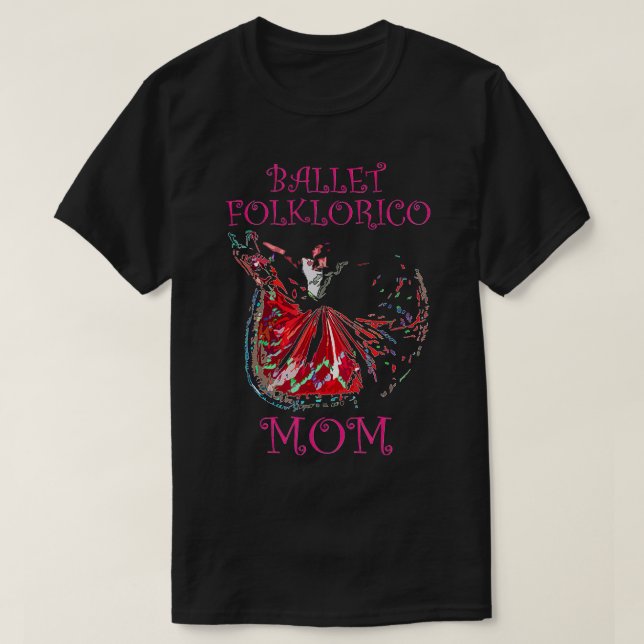 Ballet Folklorico Mom Latina Dance T-Shirt (Design Front)