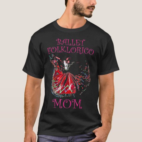 Ballet Folklorico Mom Latina Dance T_Shirt