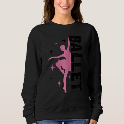 Ballet Girl Dancer   Ballerina Dance   Graphic Sweatshirt