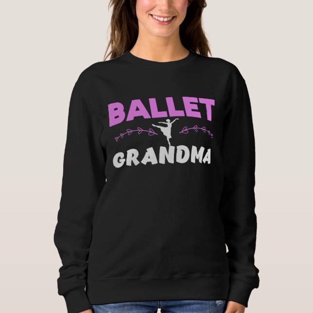 Ballet Grandma Ballerina Mother's Day Dancing Ball Sweatshirt (Front)