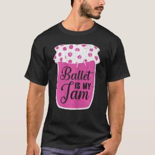 Ballet Is Jam Ballerina Dancer Dance Graphic 1 T-Shirt