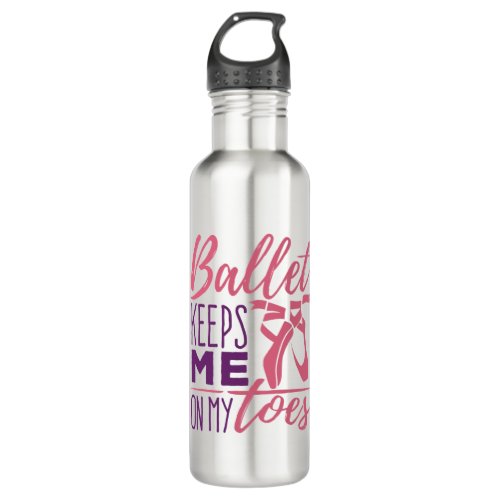 Ballet Keeps Me On My Toes Ballerina Dancer Stainless Steel Water Bottle