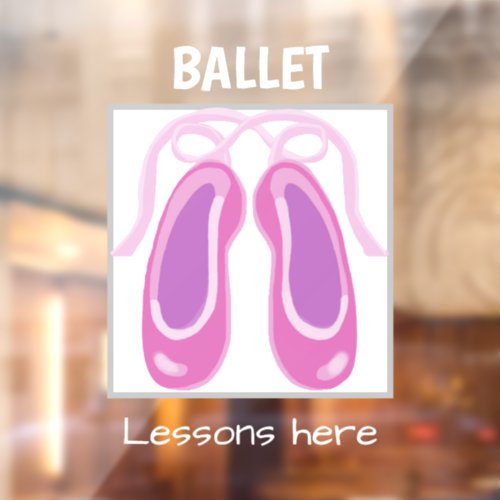 Ballet lessons here window cling