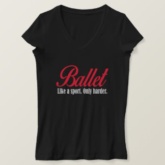 ballet like a sport. only harder. T-Shirt