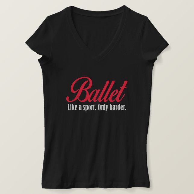 ballet like a sport. only harder. T-Shirt (Design Front)