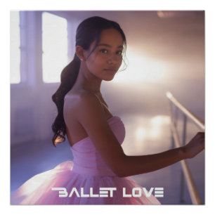 BALLET LOVE - BALLET & DANCE POSTER