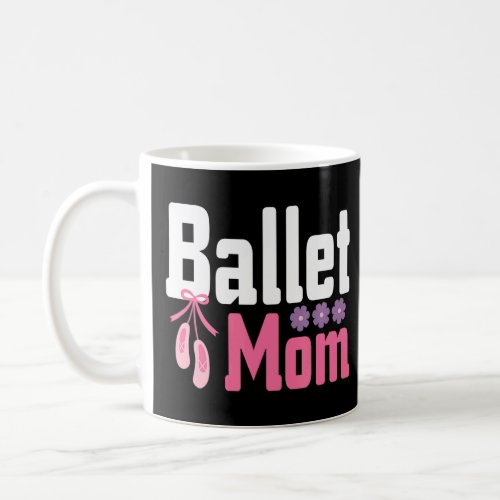 Ballet Mom Mothers Day  Coffee Mug