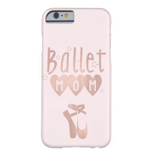 Ballet Mom Pink Rose Gold Stars  Hearts Barely There iPhone 6 Case