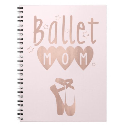 Ballet Mom Pink Rose Gold Stars  Hearts Notebook