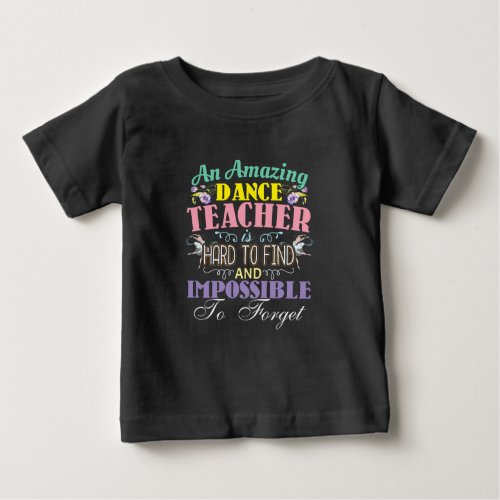 Ballet Teacher Appreciation _ Amazing Quote Baby T_Shirt