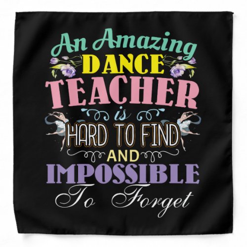 Ballet Teacher Appreciation _ Amazing Quote Bandana