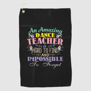 Ballet Teacher Appreciation - Amazing Quote Golf Towel