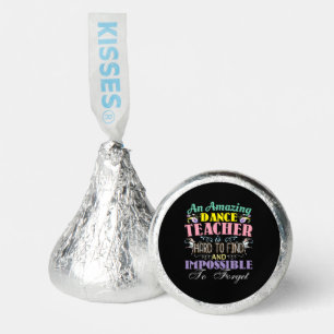 Ballet Teacher Appreciation - Amazing Quote Hershey®'s Kisses®