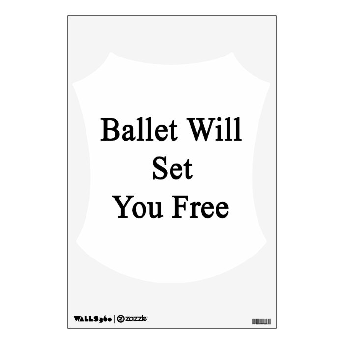 Ballet Will Set You Free Wall Stickers